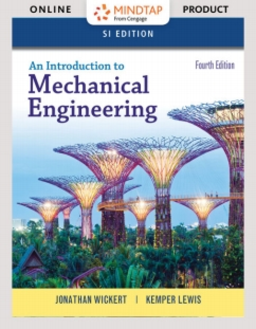 MindTap Engineering for Wickert/Lewis' An Introduction to Mechanical Engineering, SI Edition, 4th Edition, [Instant Access], 1 term (6 months) 4th Edition â€“ PDF/EPUB Version Downloadable